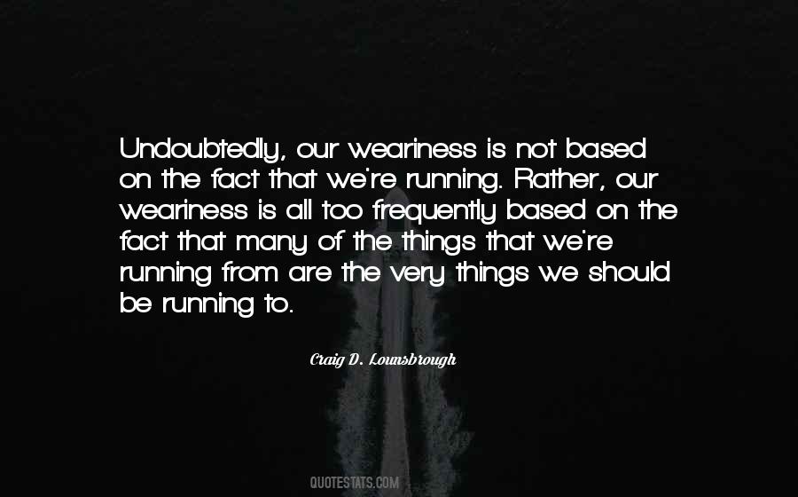 Tired And Weary Quotes #1396062