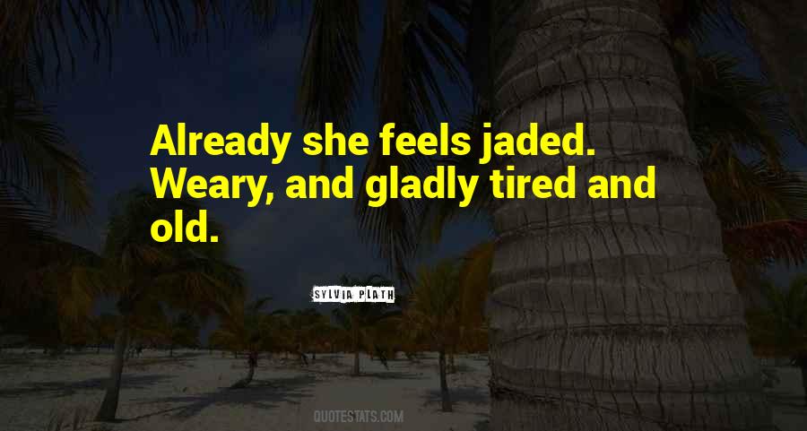 Tired And Weary Quotes #412061