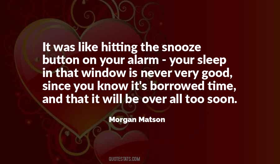Hitting The Snooze Button Quotes #524514