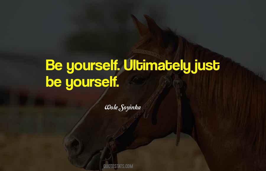 Quotes About Just Be Yourself #567565