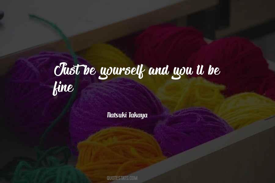 Quotes About Just Be Yourself #599302