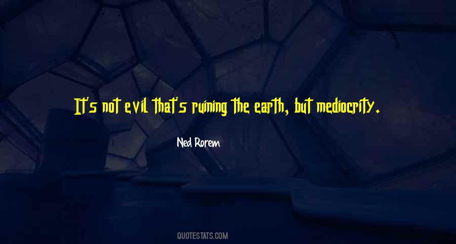 Quotes About Ruining The Earth #1054708