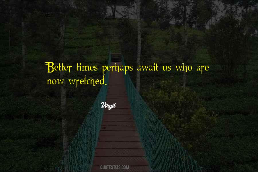 Quotes About Better Times #135202