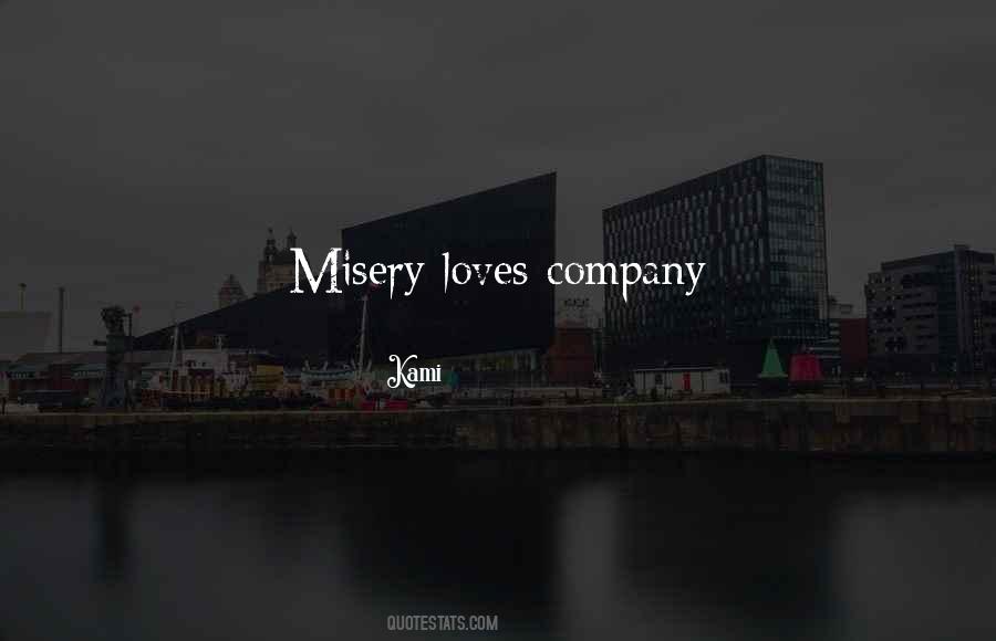 Quotes About Misery Loves Company #108596