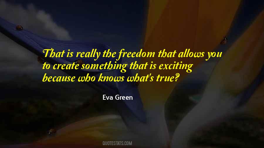 Quotes About Freedom To Create #1524279
