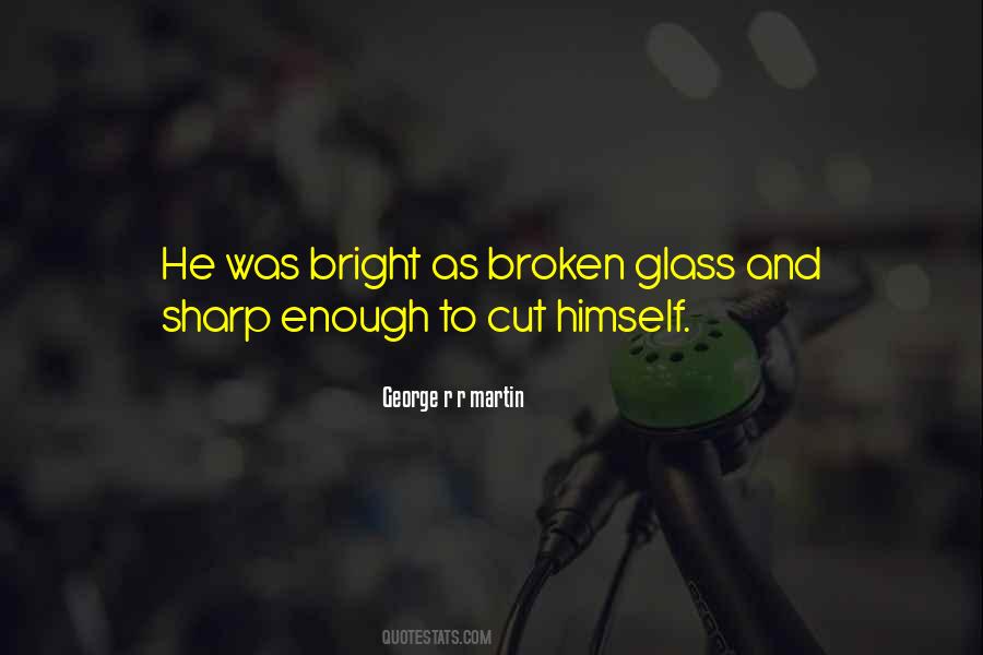 Quotes About Broken Glass #1655583