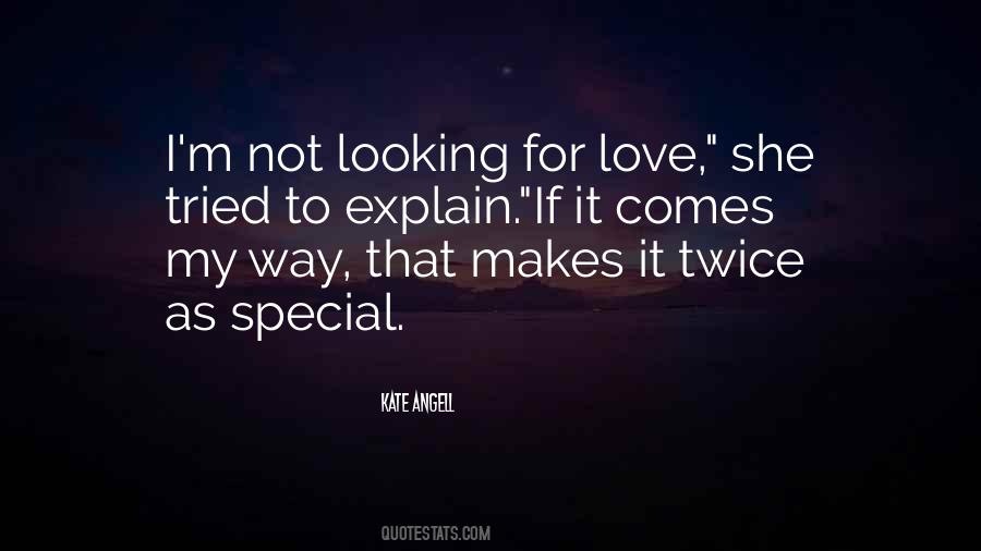 Quotes About Not Looking For Love #1371919