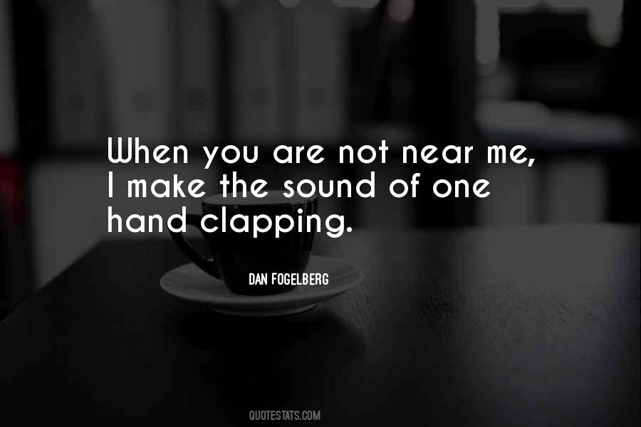 Sound Of One Hand Clapping Quotes #393455