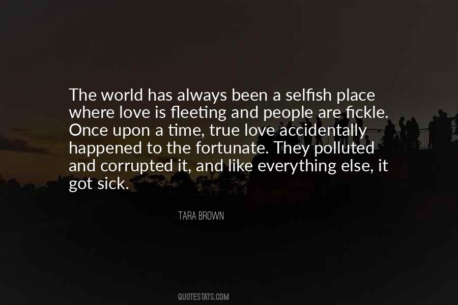 Quotes About The Selfish World #1522161