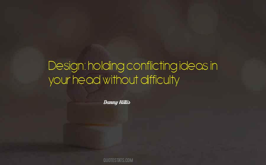 Quotes About Conflicting Ideas #1497632