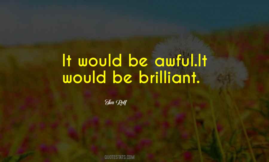 Be Brilliant Quotes #725646