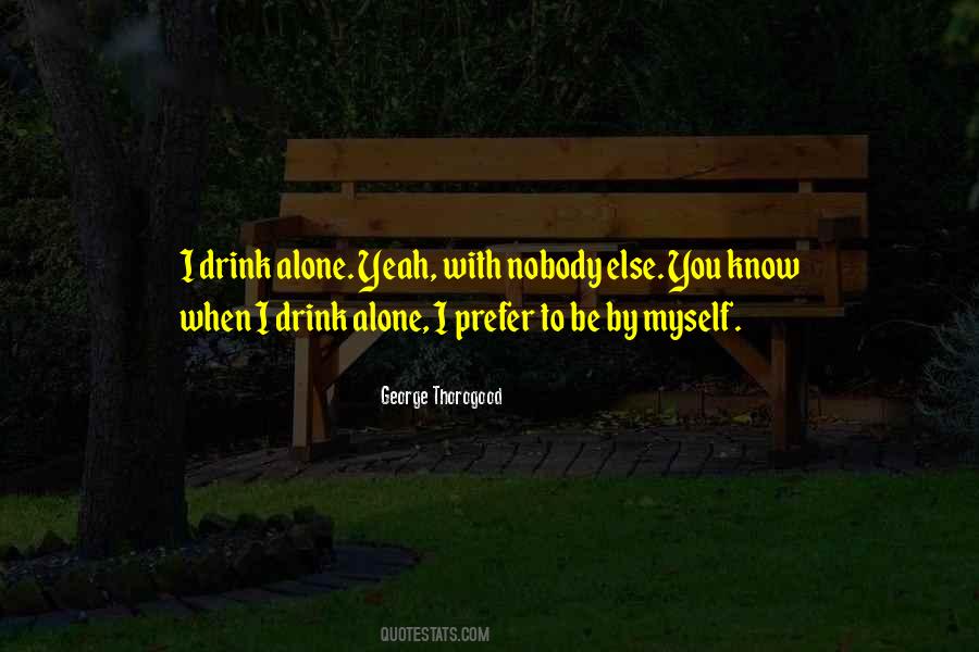 Quotes About Prefer To Be Alone #1471778
