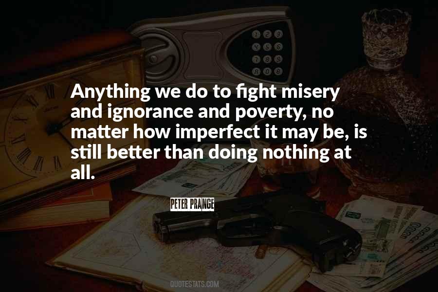 Quotes About Poverty And Ignorance #146605