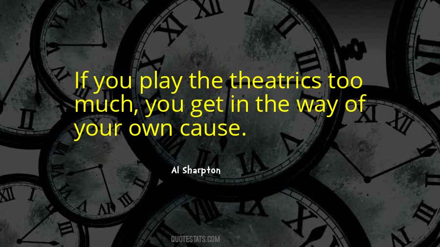 Quotes About Theatrics #588227