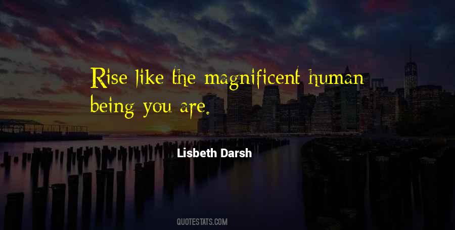 You Are Magnificent Quotes #895853