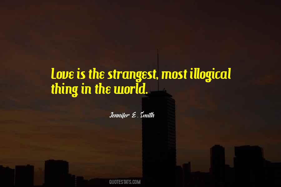 Quotes About Illogical Love #1221362