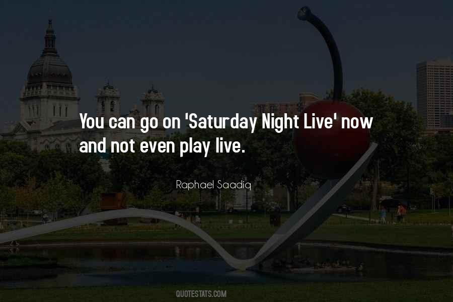 Quotes About Saturday Night Live #1771086