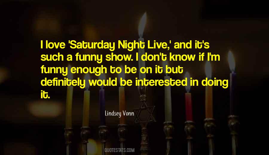 Quotes About Saturday Night Live #630955