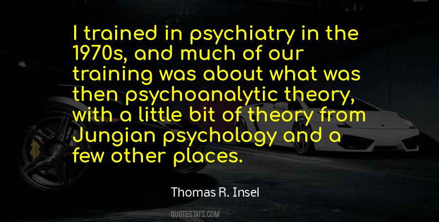 Quotes About Psychoanalytic Theory #893117