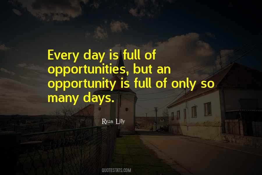 Life Is Full Of Opportunity Quotes #1044055
