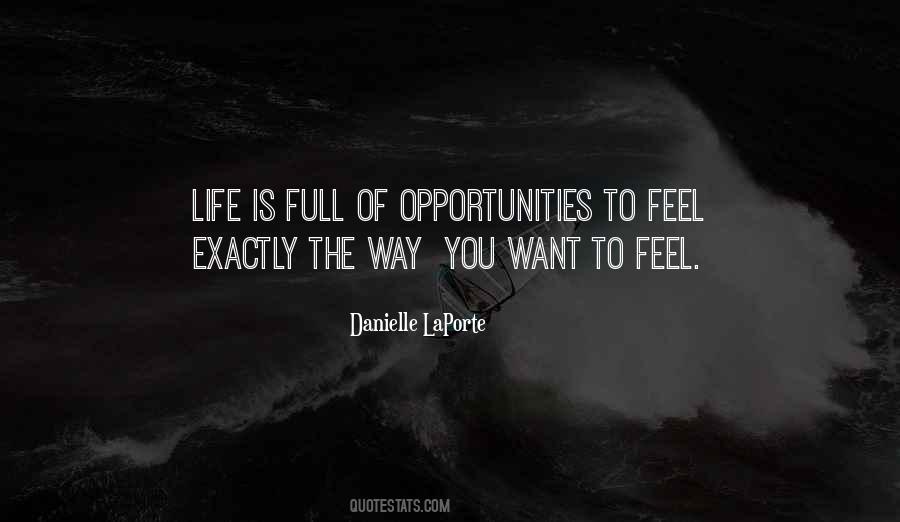 Life Is Full Of Opportunity Quotes #1632356