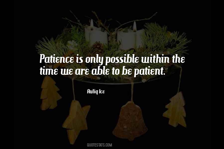 Patience Is Quotes #1169883