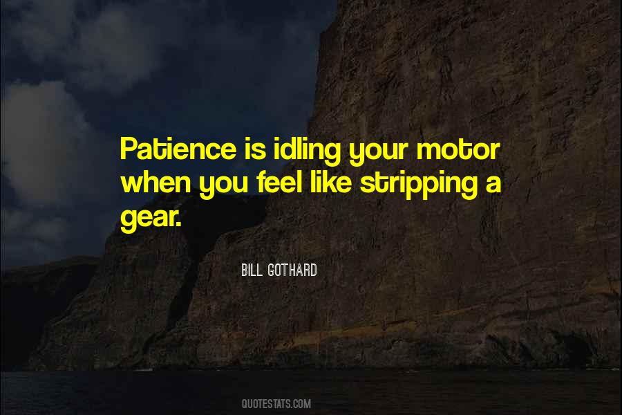 Patience Is Quotes #998754