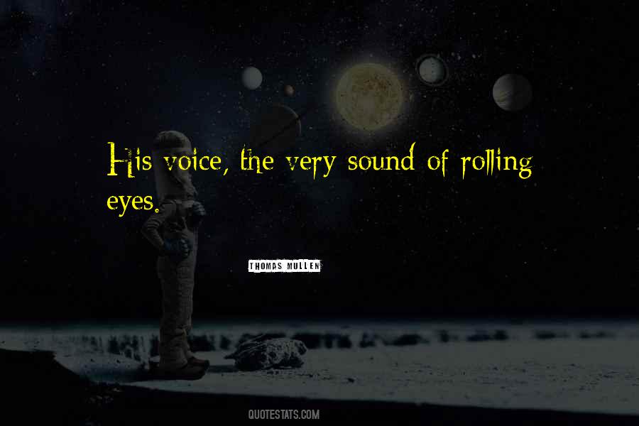 Quotes About The Sound Of His Voice #368056