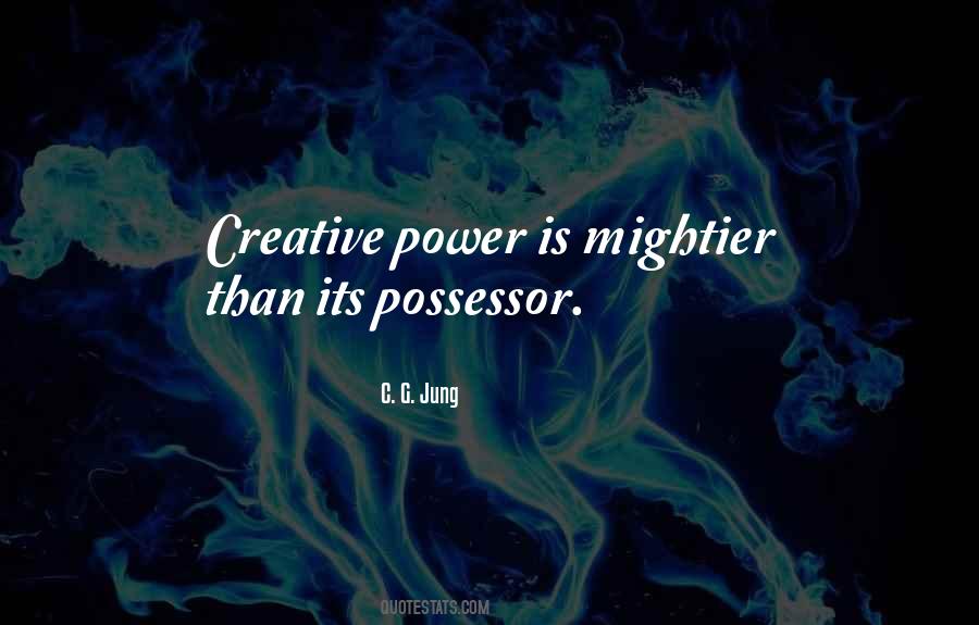 Creative Power Quotes #1427776