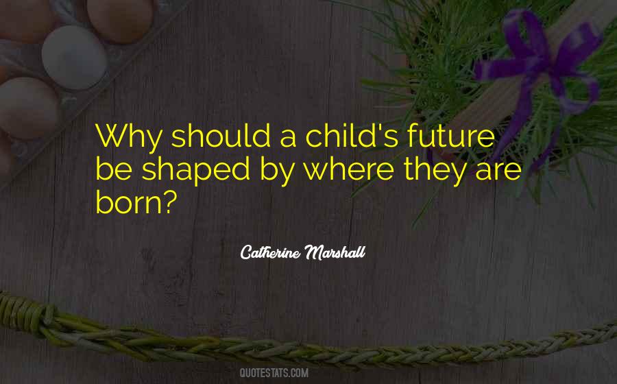 Quotes About Child's Future #743272