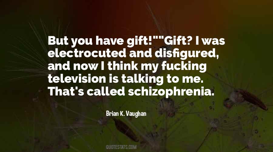 Quotes About Schizophrenia #1437035