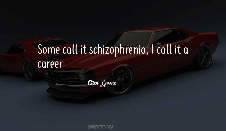 Quotes About Schizophrenia #232237