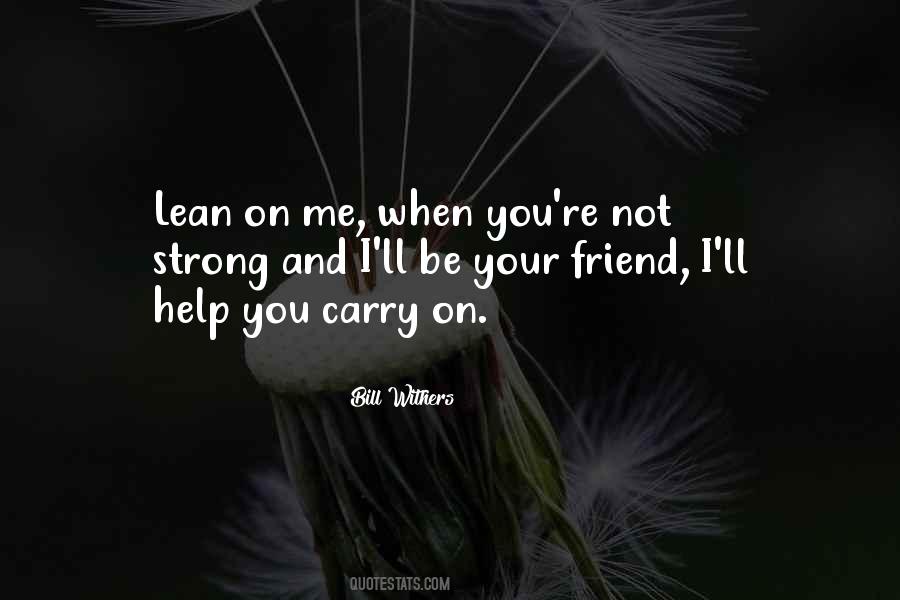 Quotes About Lean On Me #1735428