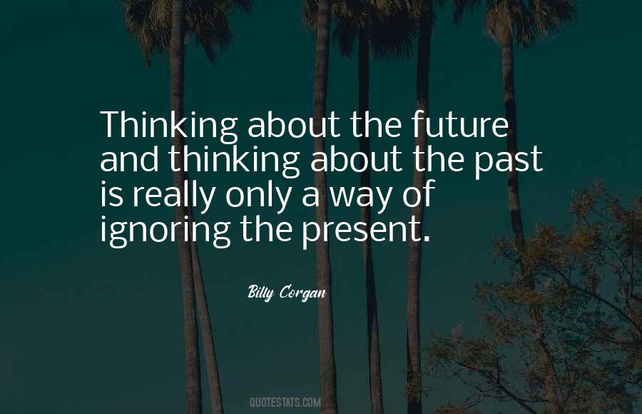 Quotes About Ignoring The Past #1007120