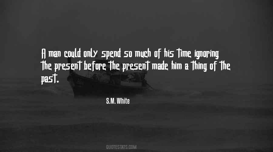 Quotes About Ignoring The Past #904586