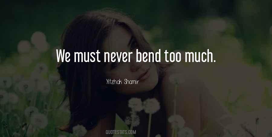 Never Bend Quotes #1487068