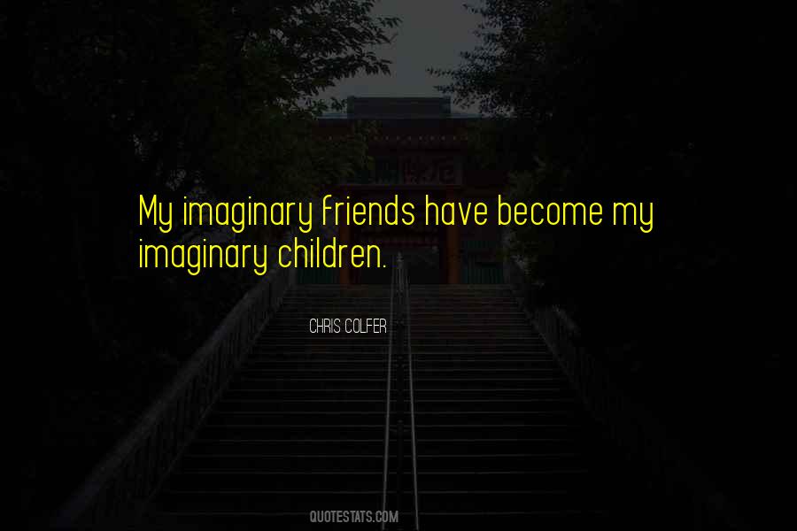 Quotes About Imaginary Friends #300707