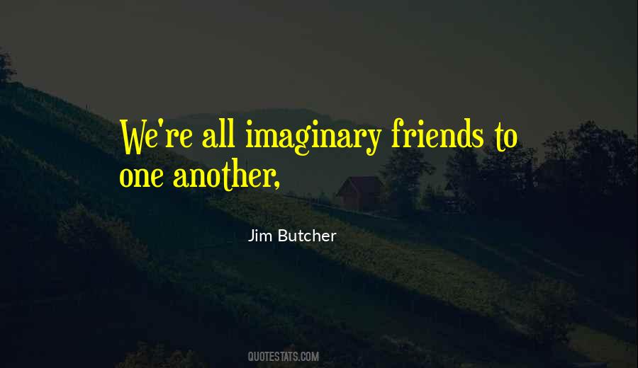 Quotes About Imaginary Friends #582973