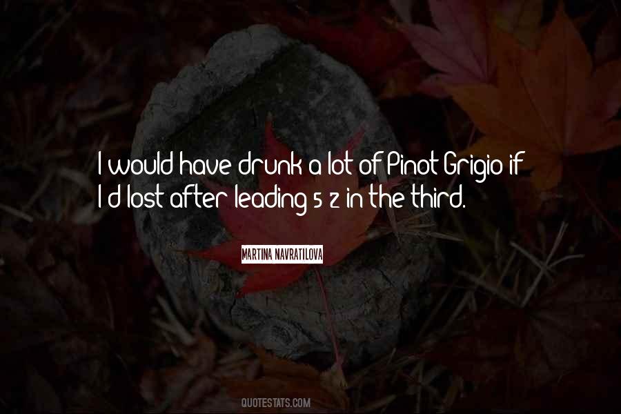 Quotes About Pinot Grigio #774052