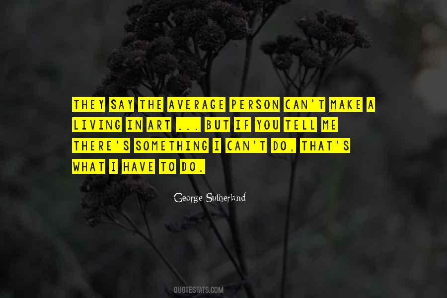 Quotes About If You Have Something To Say #945712