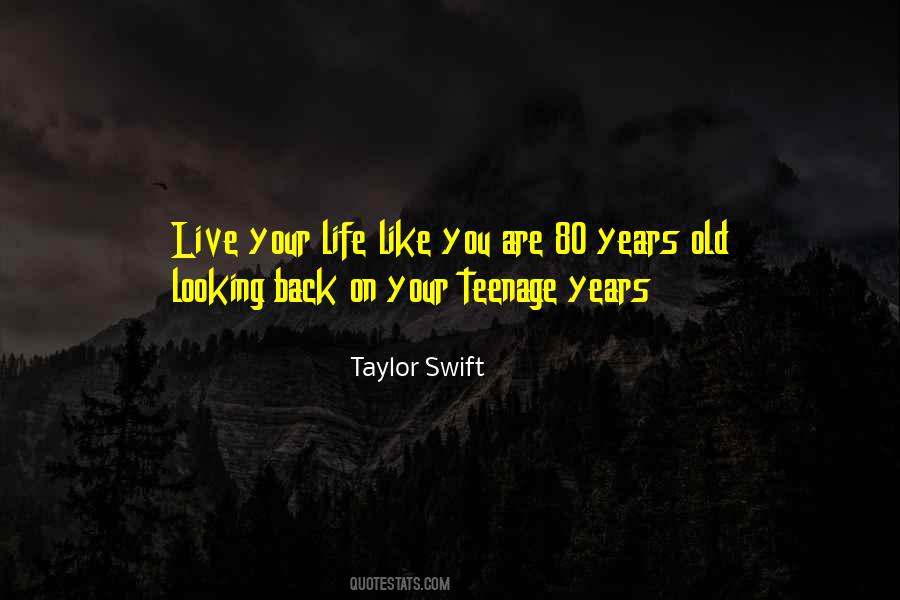 Quotes About Teenage Years #917939