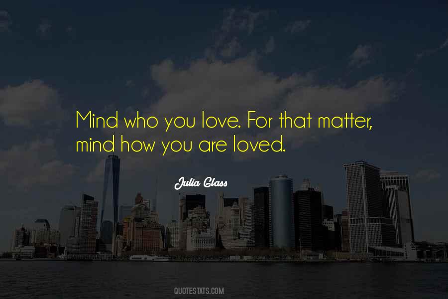 Quotes About Who You Love #1600794