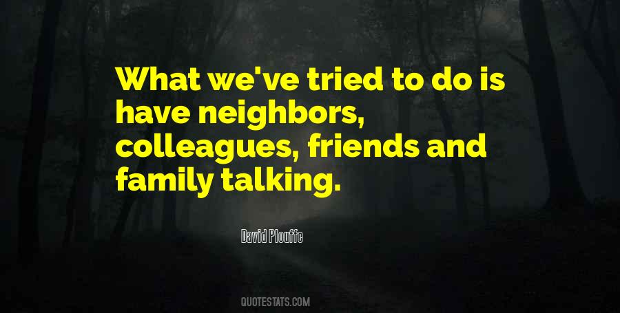 Quotes About Neighbors And Friends #1506560