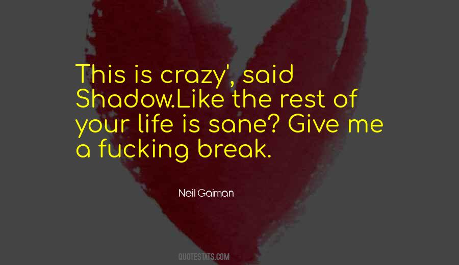 Quotes About Your Crazy Life #966123