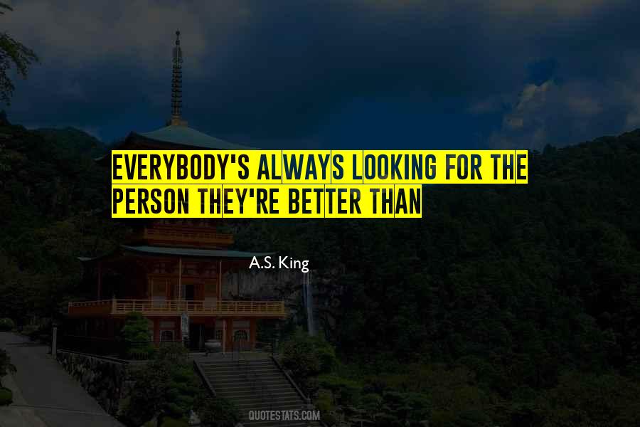 Quotes About Always Looking For Something Better #1011759