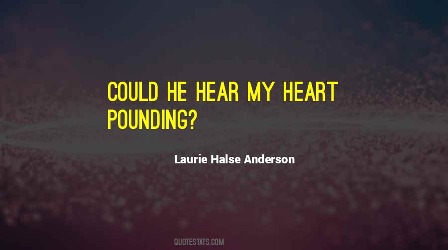 Quotes About Heart Pounding #1812875