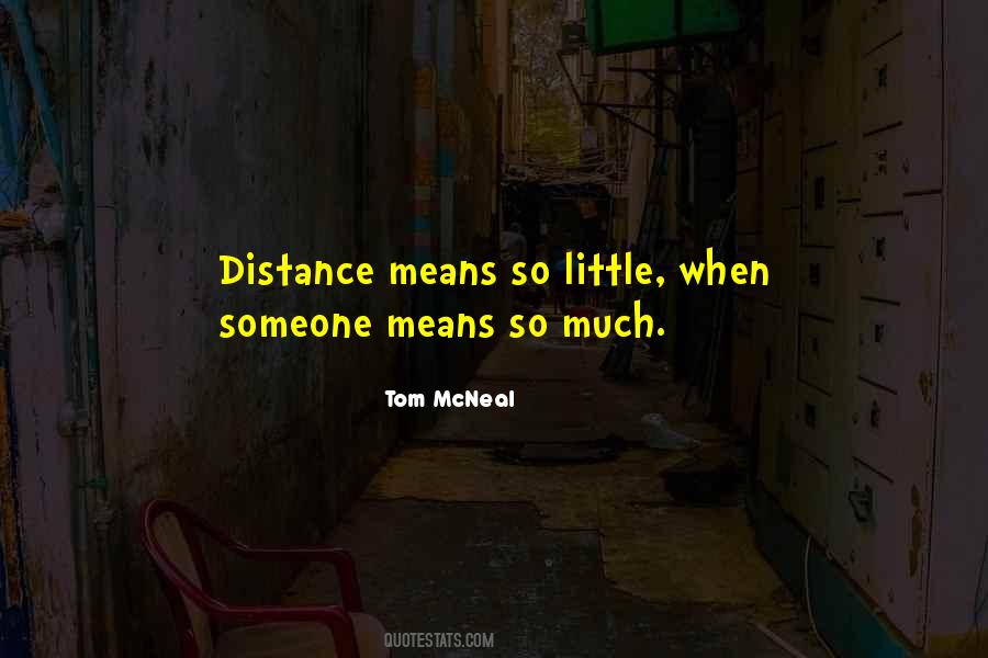 Quotes About Distance Means Nothing #539786