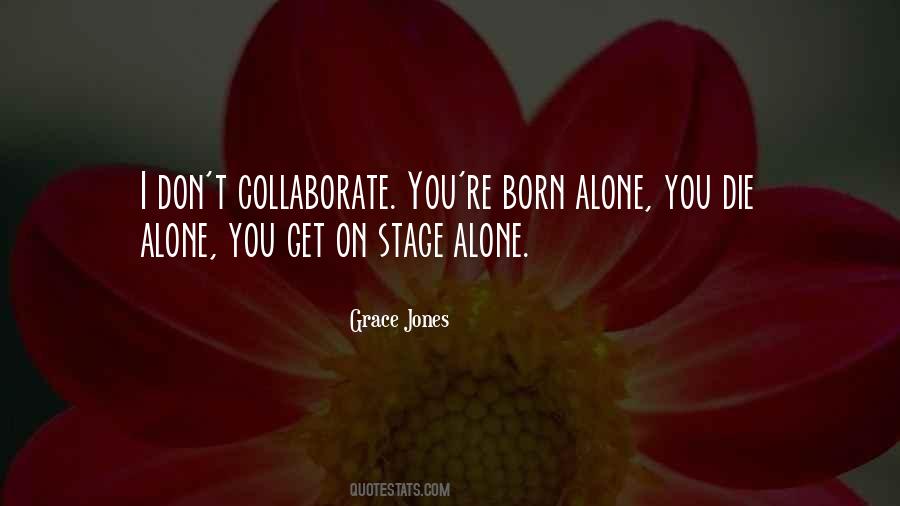 Quotes About Born Alone #1399908