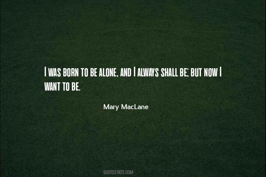 Quotes About Born Alone #1408384