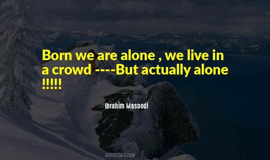 Quotes About Born Alone #320197